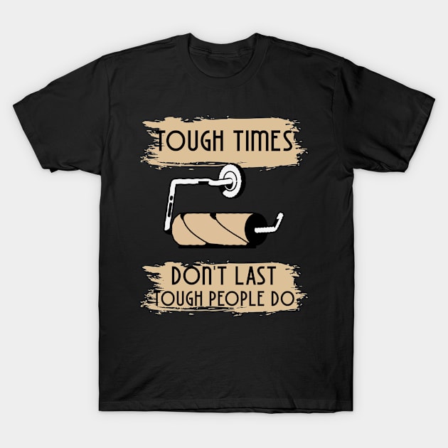 Tough Times Don't Last T-Shirt by RP Store